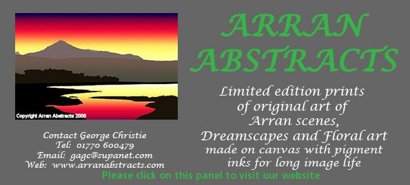 Entry for Arran Abstracts, limited edition prints of original Art of Arran scenes, Dreamscapes and Floral art. Contact George Christie at 01770 600479, email g a g c at supanet.com